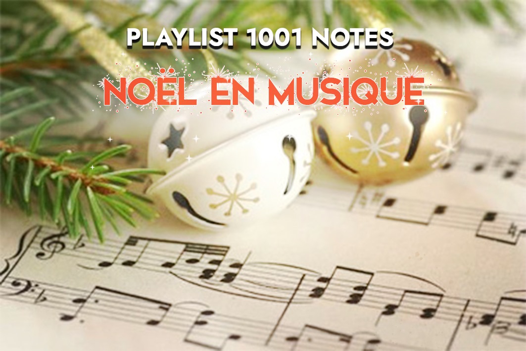 1001 Playlist : Joyeux Noël ! - Festival 1001 Notes