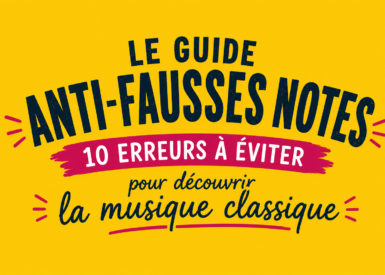 Le guide anti-fausses notes : 10 erreurs à éviter pour découvrir la musique classique